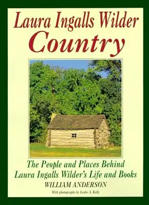 Le pays de Laura Ingalls Wilder : Les gens et les lieux de la vie et des livres de Laura Ingalls Wilder - Laura Ingalls Wilder Country: The People and Places in Laura Ingalls Wilder's Life and Books