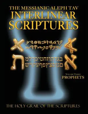 Messianic Aleph Tav Interlinear Scriptures Volume 3 the Prophets, Paleo and Modern Hebrew-Phonetic Translation-English, Bold Black Edition Study B - Messianic Aleph Tav Interlinear Scriptures Volume Three the Prophets, Paleo and Modern Hebrew-Phonetic Translation-English, Bold Black Edition Study B