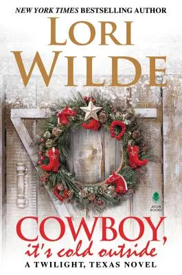 Le cow-boy, il fait froid dehors : Un roman de Twilight, Texas - Cowboy, It's Cold Outside: A Twilight, Texas Novel