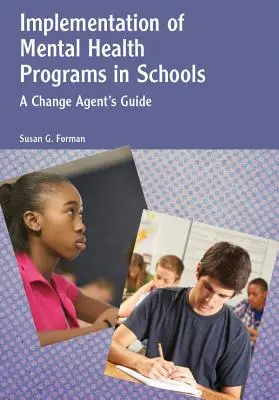 Mise en œuvre de programmes de santé mentale dans les écoles : Guide de l'agent de changement - Implementation of Mental Health Programs in Schools: A Change Agent's Guide