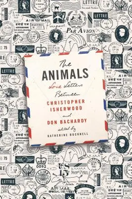 Les animaux : Lettres d'amour entre Christopher Isherwood et Don Bachardy - The Animals: Love Letters Between Christopher Isherwood and Don Bachardy