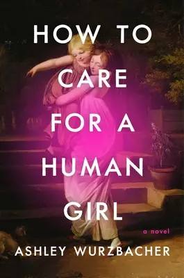 Comment prendre soin d'une fille humaine - How to Care for a Human Girl