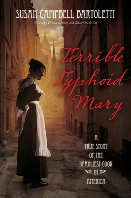 Terrible Typhoid Mary : L'histoire vraie de la cuisinière la plus mortelle d'Amérique - Terrible Typhoid Mary: A True Story of the Deadliest Cook in America