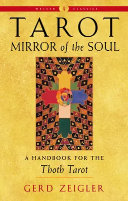 Tarot : Miroir de l'âme : Un manuel pour le Tarot de Thot - Tarot: Mirror of the Soul: A Handbook for the Thoth Tarot
