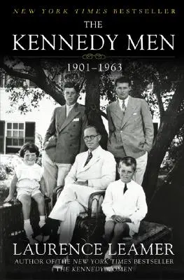 Les hommes de Kennedy : 1901-1963 - The Kennedy Men: 1901-1963