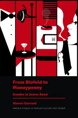 De Blofeld à Moneypenny : le genre dans James Bond - From Blofeld to Moneypenny: Gender in James Bond