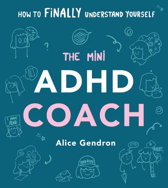 Mini ADHD Coach - Comment (enfin) se comprendre soi-même - Mini ADHD Coach - How to (finally) Understand Yourself