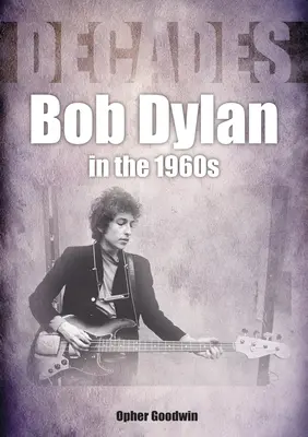 Bob Dylan dans les années 1960 : Décennies - Bob Dylan in the 1960s: Decades