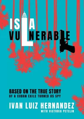 Isla Vulnerable : L'histoire vraie d'une exilée cubaine devenue espionne - Isla Vulnerable: Based on the True Story of a Cuban Exile Turned Spy