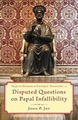 Questions controversées sur l'infaillibilité papale - Disputed Questions on Papal Infallibility