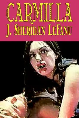 Carmilla de J. Sheridan LeFanu, Fiction, Littéraire, Horreur, Fantaisie - Carmilla by J. Sheridan LeFanu, Fiction, Literary, Horror, Fantasy