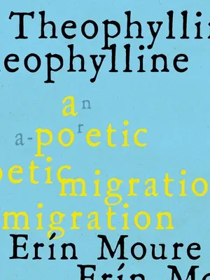 Theophylline : Une migration poétique à travers les modernismes de Rukeyser, Bishop, Grimk (de Castro, Vallejo) - Theophylline: A Poetic Migration Via the Modernisms of Rukeyser, Bishop, Grimk (de Castro, Vallejo)