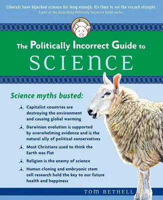 Le guide politiquement incorrect de la science - The Politically Incorrect Guide to Science