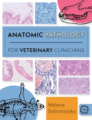 Anatomie pathologique pour les cliniciens vétérinaires - Anatomic Pathology for Veterinary Clinicians