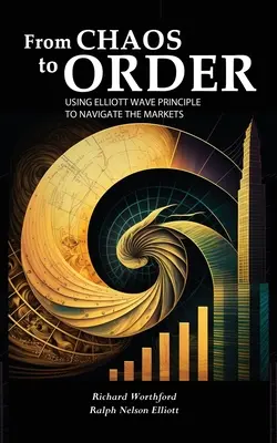 Du chaos à l'ordre : Utiliser le principe de la vague d'Elliott pour naviguer sur les marchés - From Chaos to Order: Using Elliott Wave Principle to Navigate the Markets