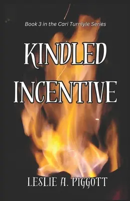 Kindled Incentive : Livre 3 de la série Cari Turnlyle - Kindled Incentive: Book 3 of The Cari Turnlyle Series