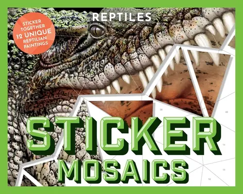 Mosaïques d'autocollants : Reptiles : 12 motifs uniques de reptiles à coller ensemble - Sticker Mosaics: Reptiles: Sticker Together 12 Unique Reptilian Designs