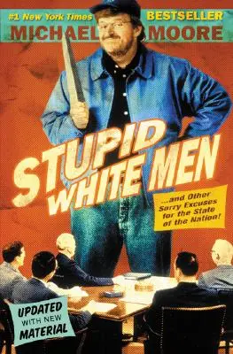 Hommes blancs stupides : Et autres excuses désolantes pour l'état de la nation ! - Stupid White Men: And Other Sorry Excuses for the State of the Nation!