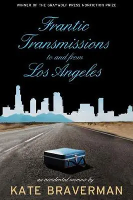 Frantic Transmissions to and from Los Angeles : Un mémoire accidentel - Frantic Transmissions to and from Los Angeles: An Accidental Memoir