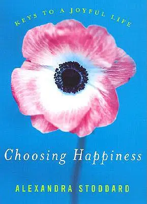 Choisir le bonheur : Les clés d'une vie joyeuse - Choosing Happiness: Keys to a Joyful Life