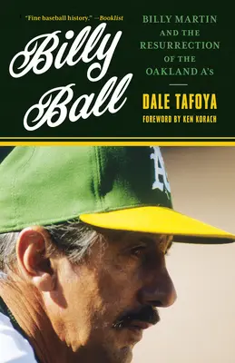 Billy Ball : Billy Martin et la résurrection des A's d'Oakland - Billy Ball: Billy Martin and the Resurrection of the Oakland A's