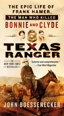 Texas Ranger : La vie épique de Frank Hamer, l'homme qui a tué Bonnie et Clyde - Texas Ranger: The Epic Life of Frank Hamer, the Man Who Killed Bonnie and Clyde