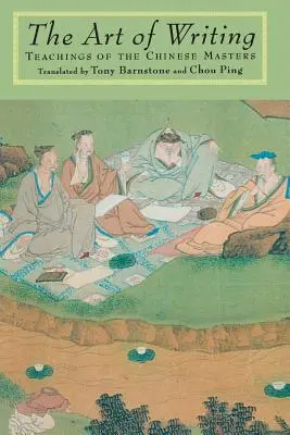 L'art de l'écriture : Les enseignements des maîtres chinois - The Art of Writing: Teachings of the Chinese Masters