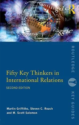 Cinquante penseurs clés des relations internationales - Fifty Key Thinkers in International Relations