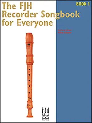 The Fjh Recorder Song Book for Everyone 1 (Le livre de chansons pour flûte à bec Fjh pour tous) - The Fjh Recorder Song Book for Everyone 1