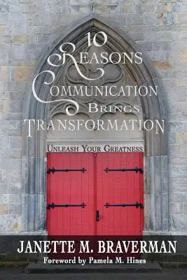 10 raisons pour lesquelles la communication est source de transformation : Libérez votre grandeur - 10 Reasons Communication Brings Transformation: Unleash Your Greatness