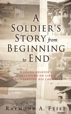 L'histoire d'un soldat du début à la fin : L'éducation à la vie d'un jeune soldat au service de son pays - A Soldier's Story From Beginning to End: A young soldier's education on life while serving his country