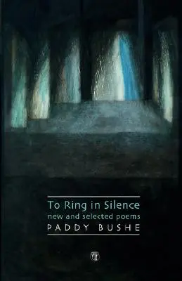 Pour sonner dans le silence : Nouveaux poèmes et poèmes choisis - To Ring in Silence: New and Selected Poems