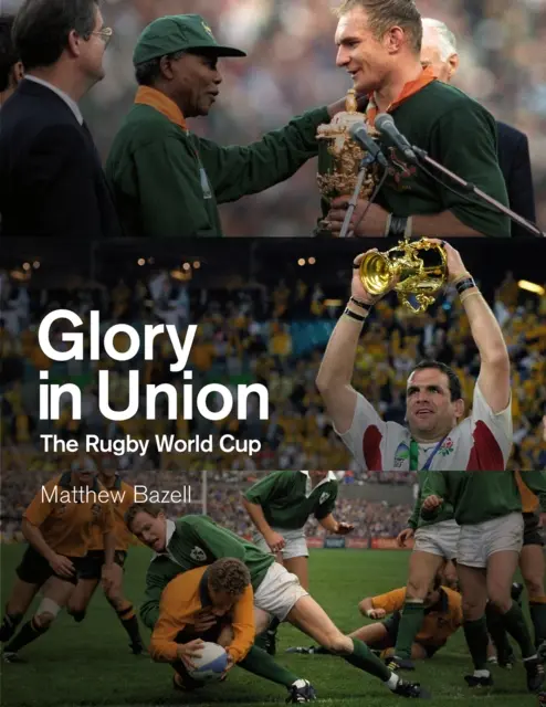 La gloire dans l'Union : La Coupe du monde de rugby - Glory in Union: The Rugby World Cup