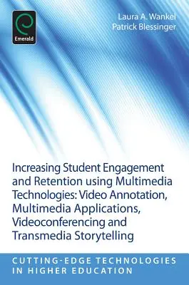 Accroître l'engagement et la rétention des étudiants à l'aide des technologies multimédias : Annotation vidéo, applications multimédias, vidéoconférence et transmédia - Increasing Student Engagement and Retention Using Multimedia Technologies: Video Annotation, Multimedia Applications, Videoconferencing and Transmedia