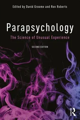 Parapsychologie : La science des expériences inhabituelles - Parapsychology: The Science of Unusual Experience