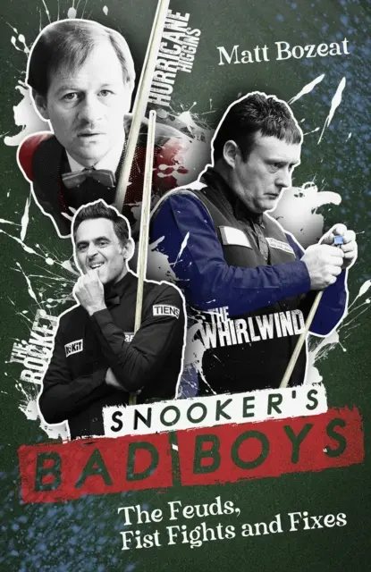 Les mauvais garçons du snooker : les querelles, les coups de poing et les réparations - Snooker's Bad Boys: The Feuds, Fist Fights and Fixes