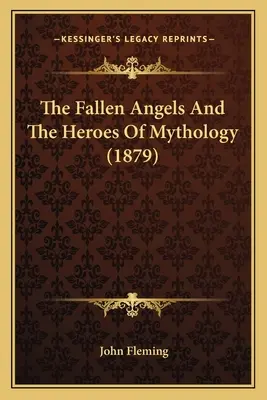 Les anges déchus et les héros de la mythologie (1879) - The Fallen Angels And The Heroes Of Mythology (1879)