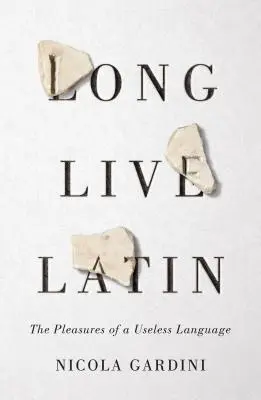 Vive le latin : les plaisirs d'une langue inutile - Long Live Latin: The Pleasures of a Useless Language