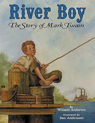 Le garçon de la rivière : l'histoire de Mark Twain - River Boy: The Story of Mark Twain