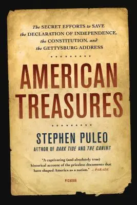 Trésors américains : Les efforts secrets pour sauver la Déclaration d'indépendance, la Constitution et le discours de Gettysburg - American Treasures: The Secret Efforts to Save the Declaration of Independence, the Constitution, and the Gettysburg Address