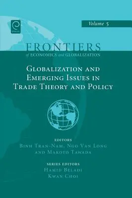 Mondialisation et questions émergentes en matière de théorie et de politique commerciales - Globalizations and Emerging Issues in Trade Theory and Policy