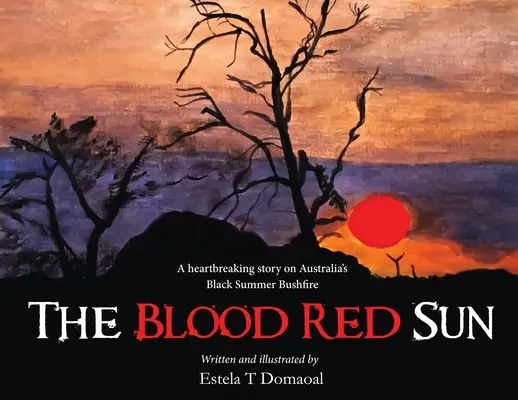 Le soleil rouge sang - Un récit bouleversant sur le feu de brousse de l'été noir en Australie - The Blood Red Sun - A Heartbreaking Story on Australia's Black Summer Bushfire