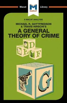 Analyse de la théorie générale du crime de Michael R. Gottfredson et Travish Hirschi - An Analysis of Michael R. Gottfredson and Travish Hirschi's A General Theory of Crime