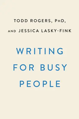 Écrire pour des lecteurs occupés : Communiquer plus efficacement dans le monde réel - Writing for Busy Readers: Communicate More Effectively in the Real World