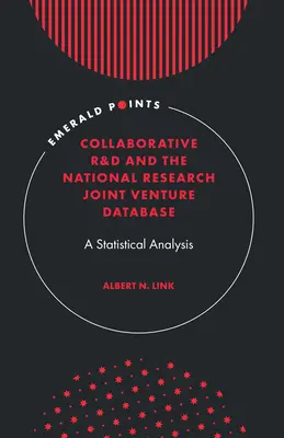 La recherche et le développement collaboratifs et la base de données du National Research Joint Venture : Une analyse statistique - Collaborative R&d and the National Research Joint Venture Database: A Statistical Analysis