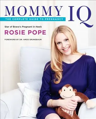 Mommy IQ : Le guide complet de la grossesse - Mommy IQ: The Complete Guide to Pregnancy