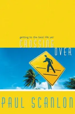 La traversée : Vers la meilleure vie possible - Crossing Over: Getting to the Best Life Yet