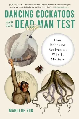 Les cacatoès dansants et le test de l'homme mort : l'évolution du comportement et son importance - Dancing Cockatoos and the Dead Man Test: How Behavior Evolves and Why It Matters