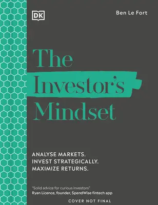 L'état d'esprit de l'investisseur : Analyser les marchés. Investir de manière stratégique. Minimiser les risques. Maximiser les rendements. - The Investor's Mindset: Analyze Markets. Invest Strategically. Minimize Risk. Maximize Returns.