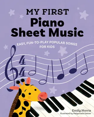Mes premières partitions de piano : Des chansons populaires faciles et amusantes à jouer pour les enfants - My First Piano Sheet Music: Easy, Fun-To-Play Popular Songs for Kids